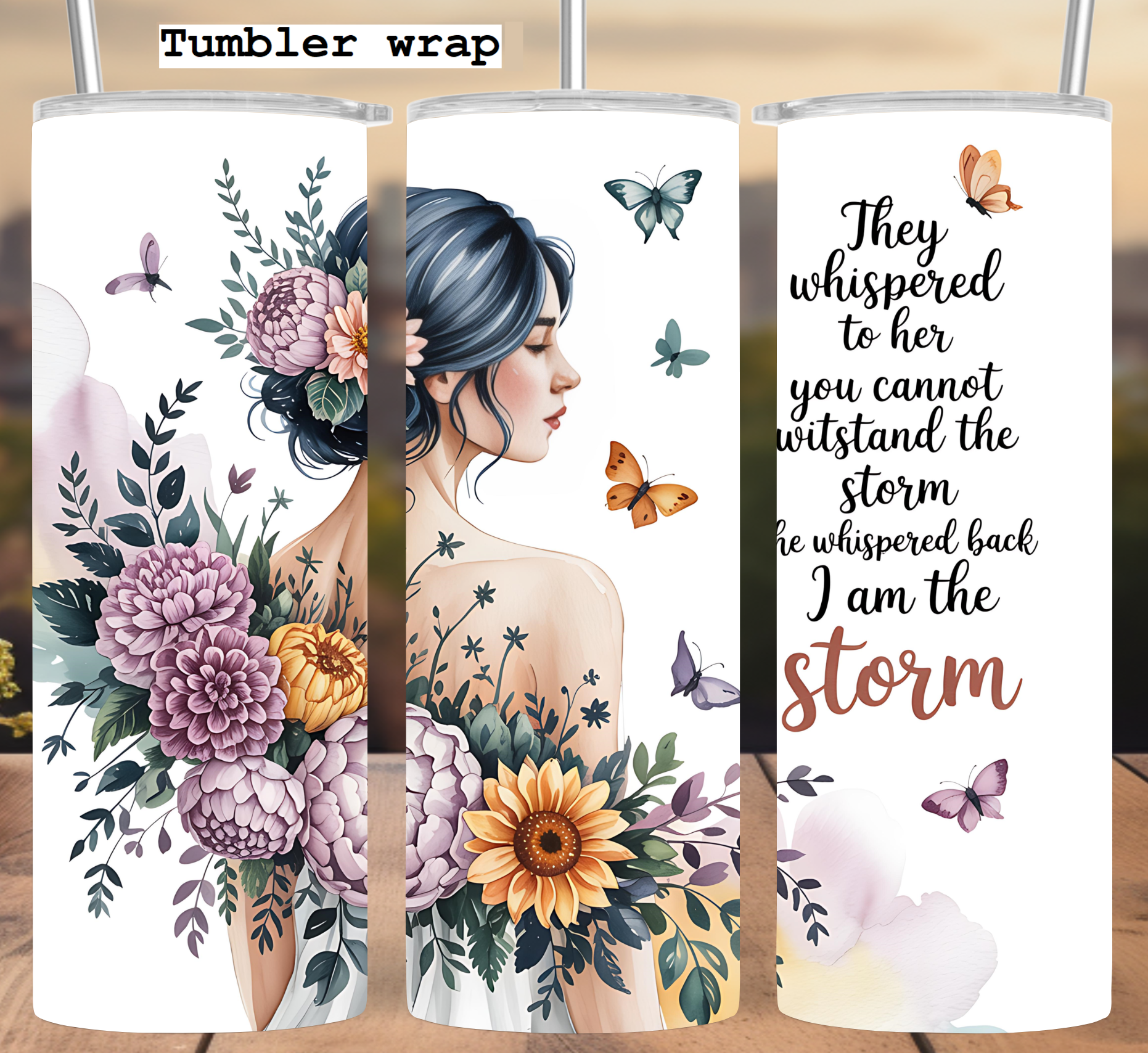 I Am The Storm Tumbler Wrap 20oz PNG: Empowering Floral Woman Design with Butterflies and Inspirational Quote