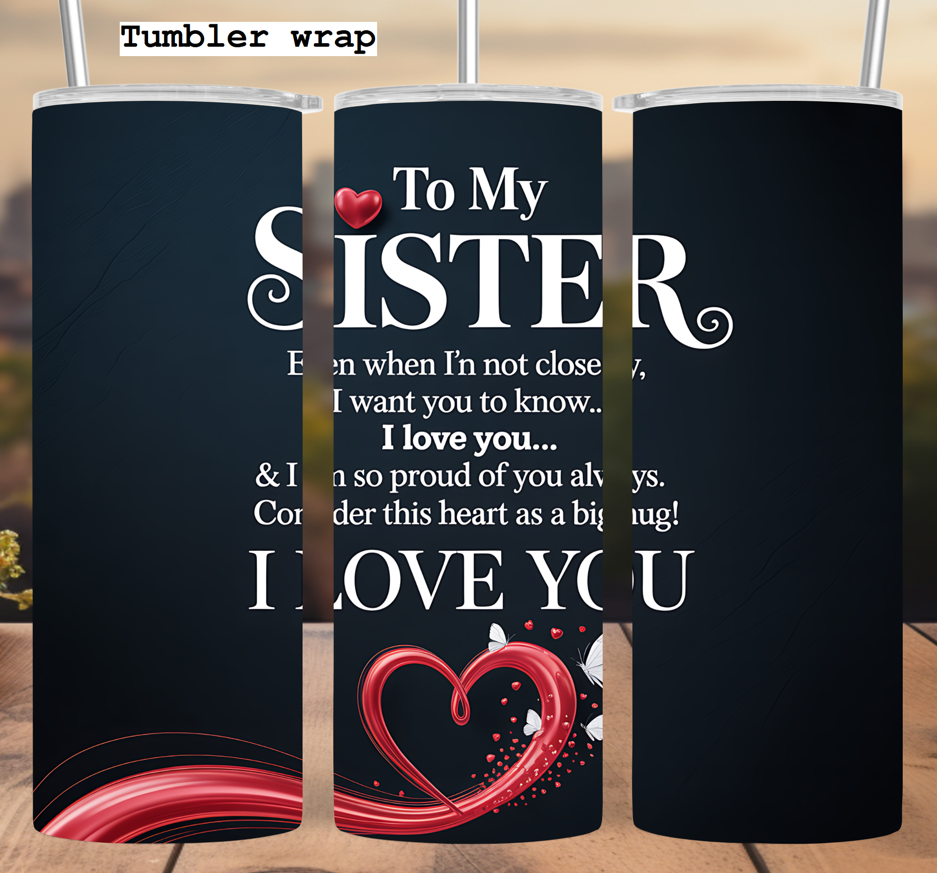 Sister Love Tumbler Wrap: Heart and Butterfly Quote Design 20oz PNG (Digital Download)