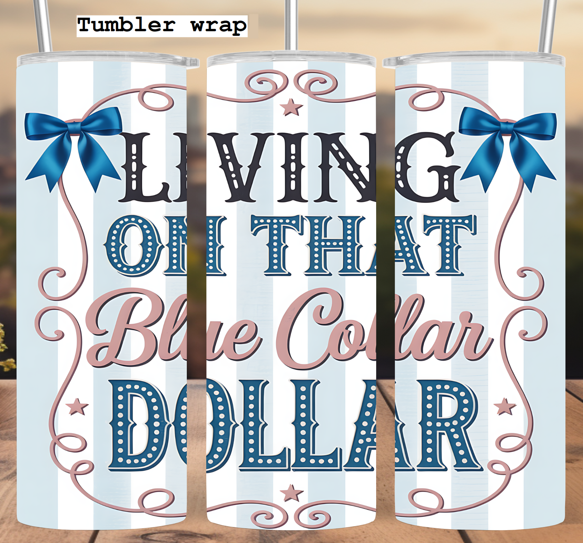 Living on That Blue Collar Dollar: Patriotic Vintage Quote Design tumbler wrap 20oz PNG