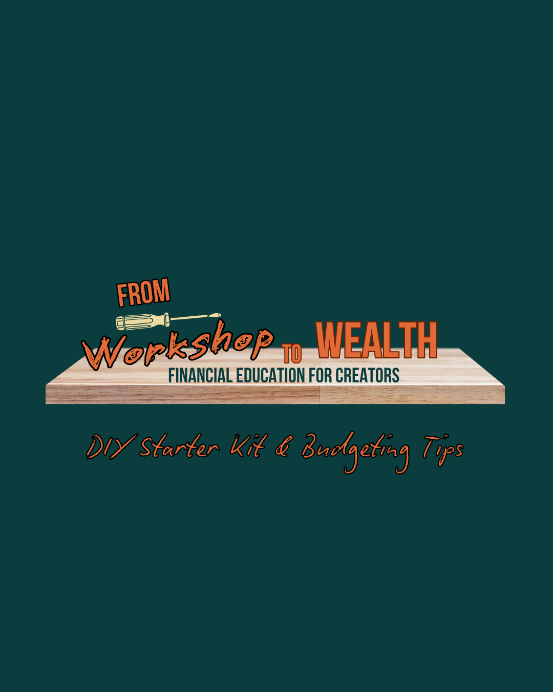 From Workshop to Wealth Starter Kit