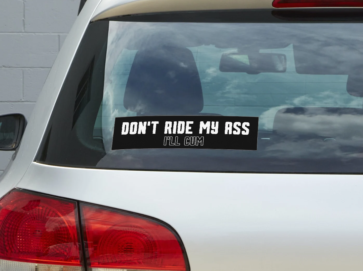 Don't Ride My Ass Bumper Sticker