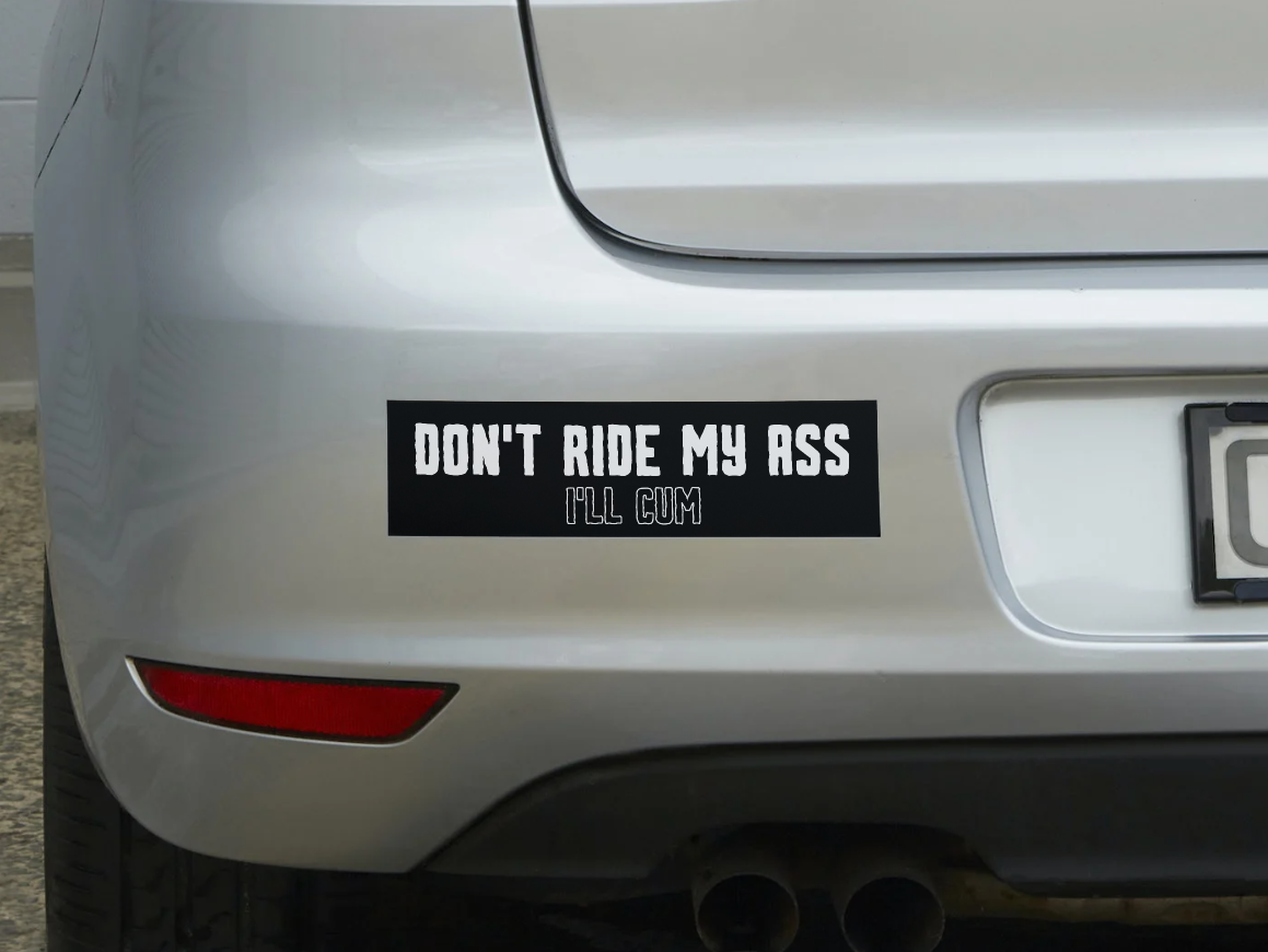 Don't Ride My Ass Bumper Sticker