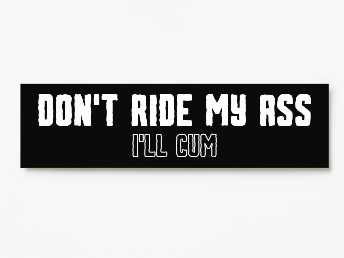 Don't Ride My Ass Bumper Sticker