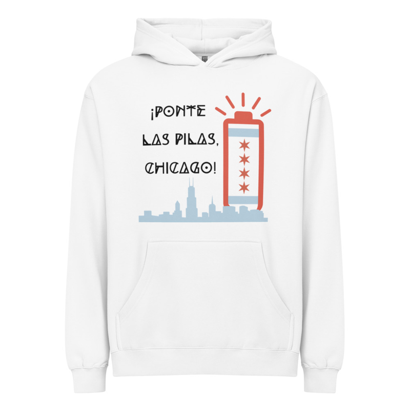 Adult Hoodie - ¡Ponte las Pilas, Chicago!
