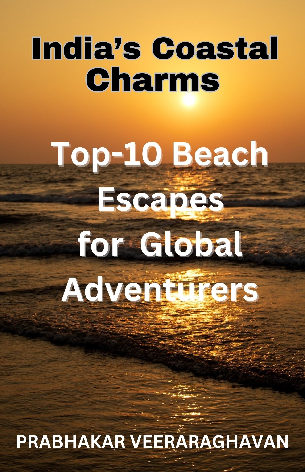 "India’s Coastal Charms – Top 10 Beach escapes for Global Adventurers”