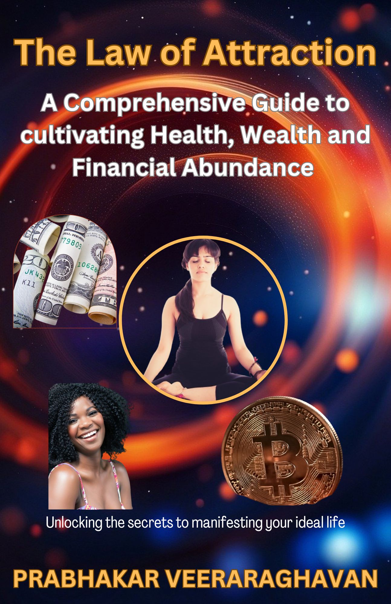  The Law of Attraction:  A Comprehensive Guide to cultivating Health, Wealth and Financial Abundance
