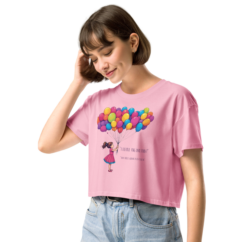 Colourful Balloon Dream Crop Top 'I have big dreams' ' You will grow into them'