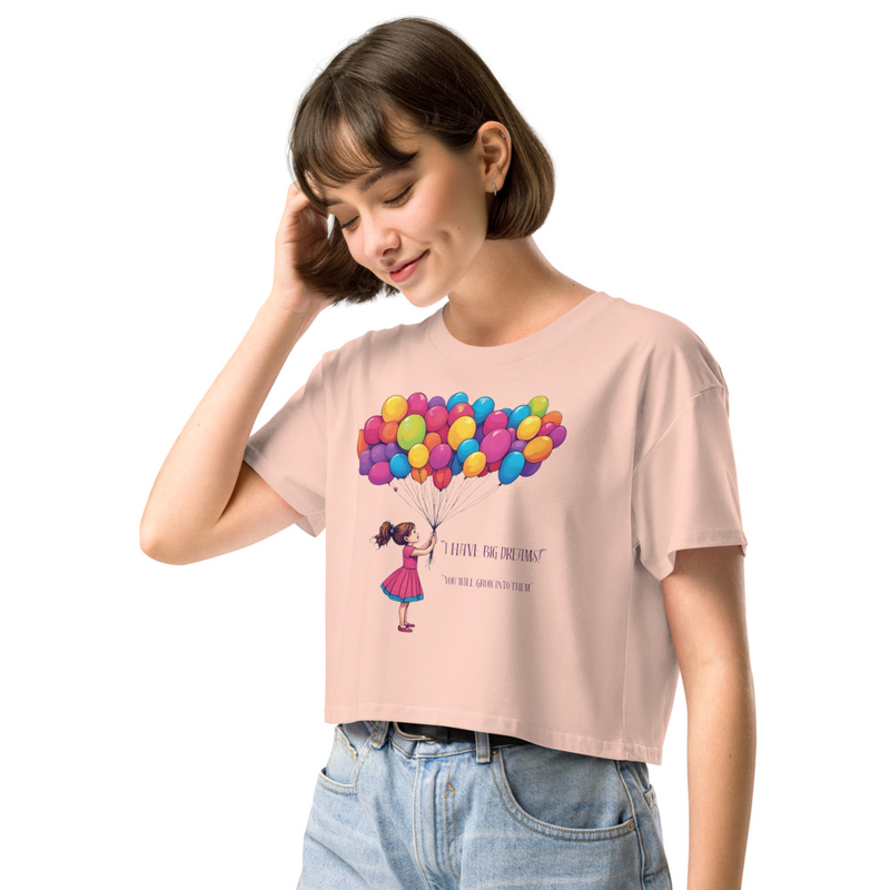 Colourful Balloon Dream Crop Top 'I have big dreams' ' You will grow into them'