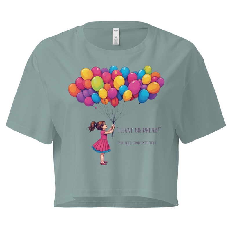 Colourful Balloon Dream Crop Top 'I have big dreams' ' You will grow into them'