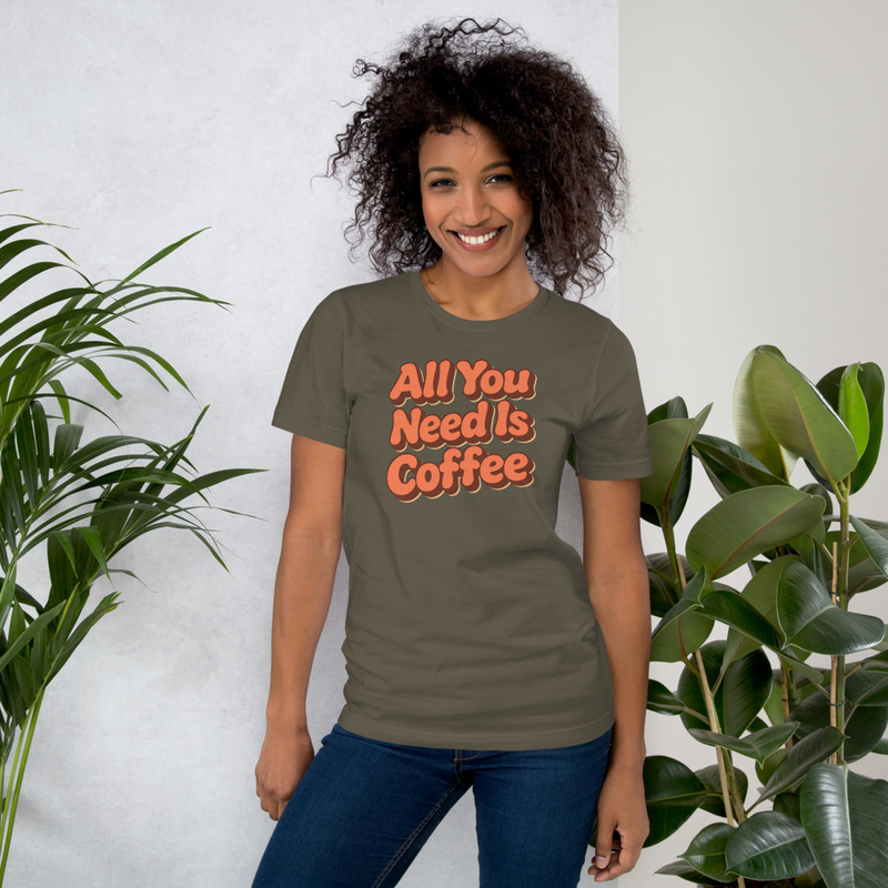 All You Need Is Coffee T-Shirt
