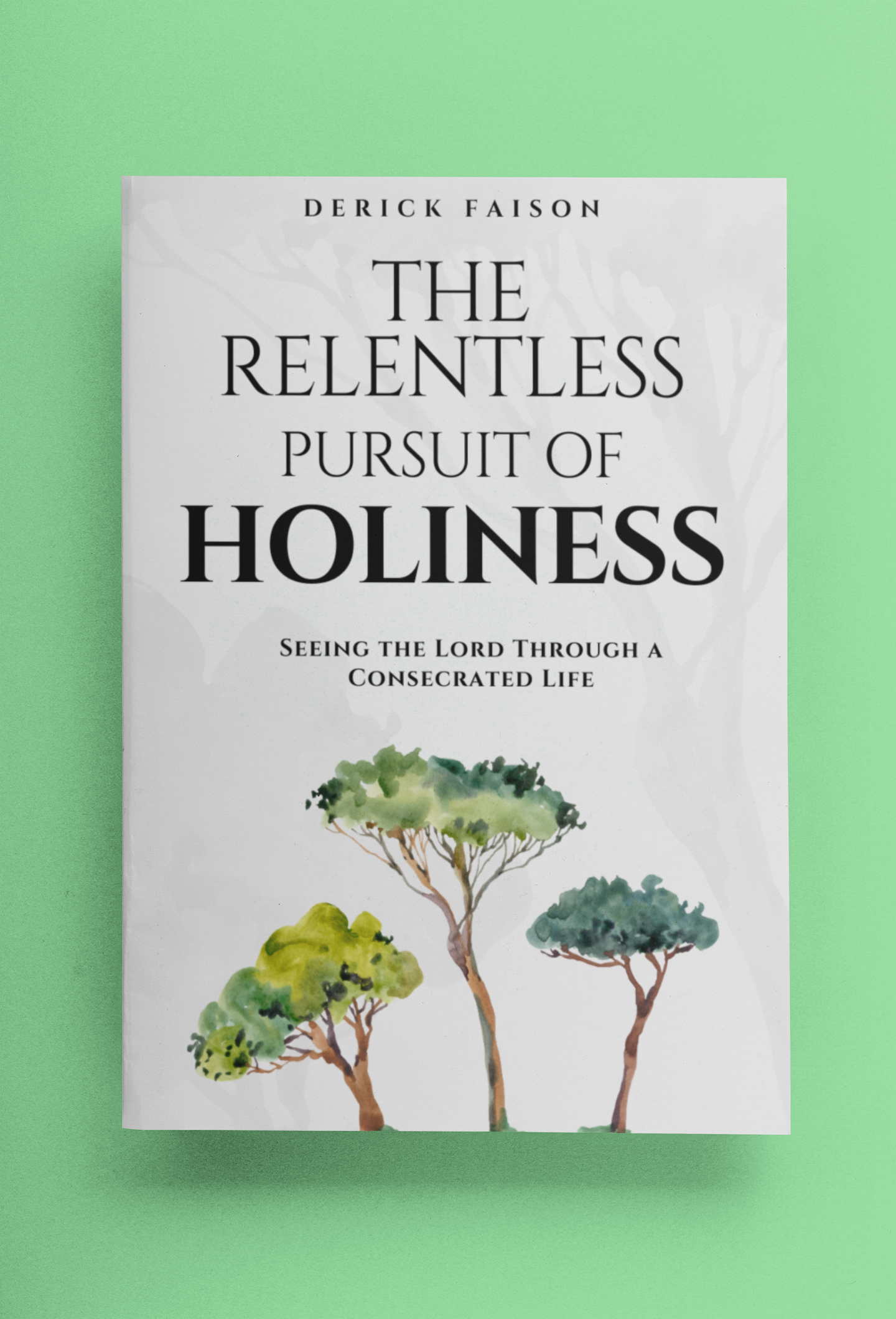 The Relentless Pursuit of Holiness