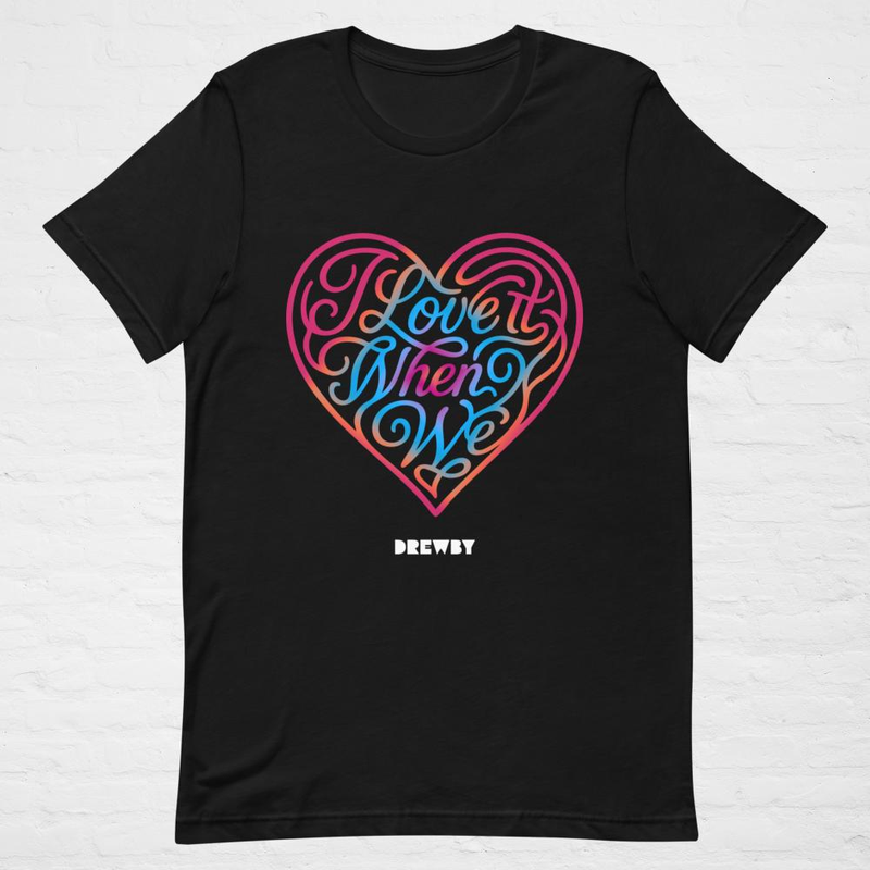I Love It When We - Unisex t-shirt