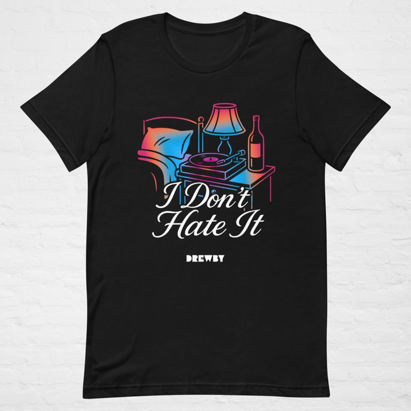I Don't Hate It - Unisex t-shirt