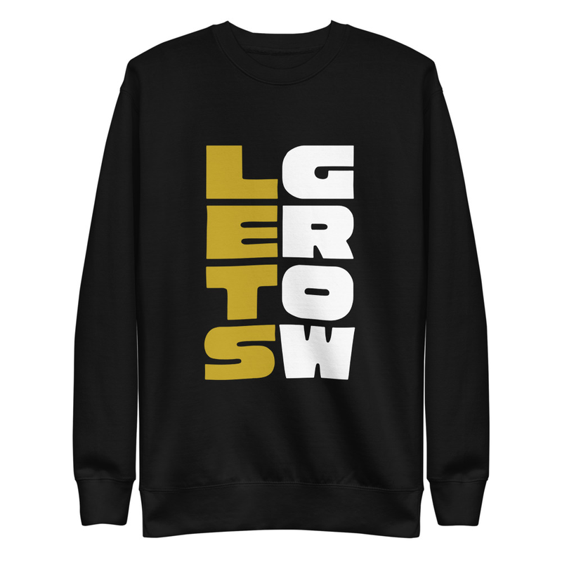 LETS GROW SWEATSHIRT