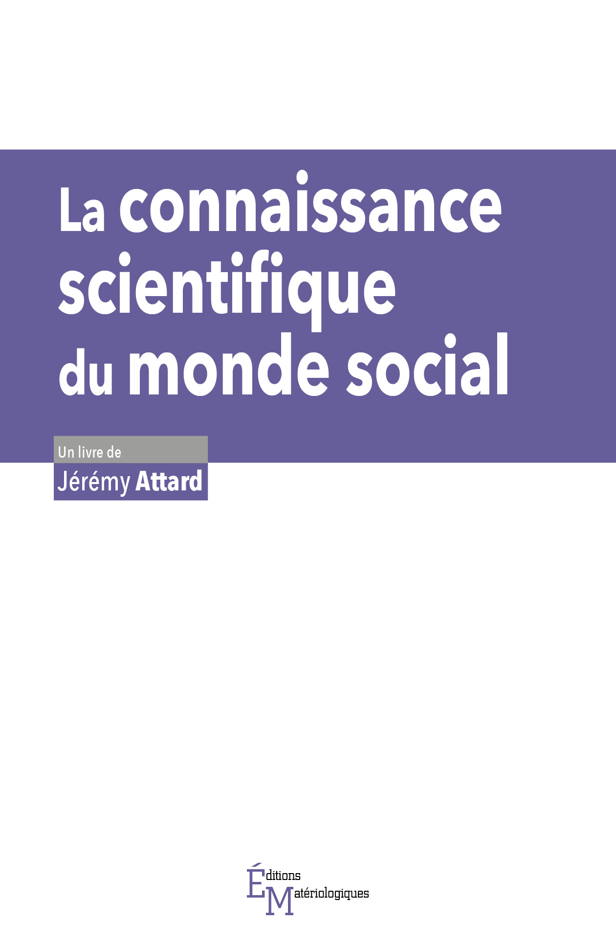 Jérémy Attard, La connaissance scientifique du monde social