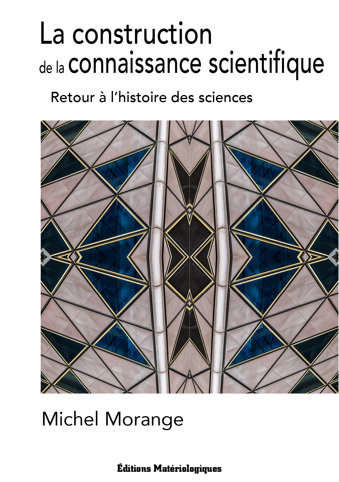 Michel Morange, La construction  de la connaissance scientifique 