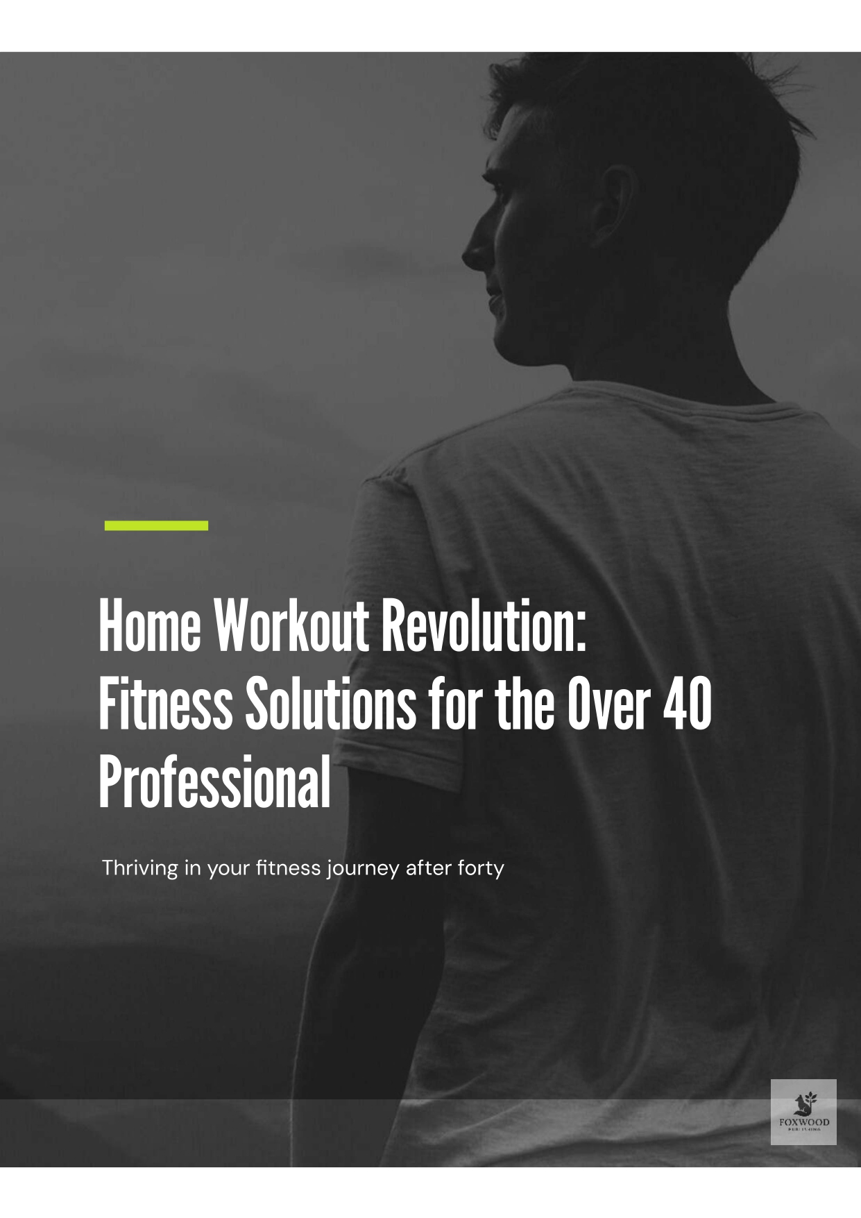 Home Workout Revolution: Fitness Solutions for the Over 40 Professional