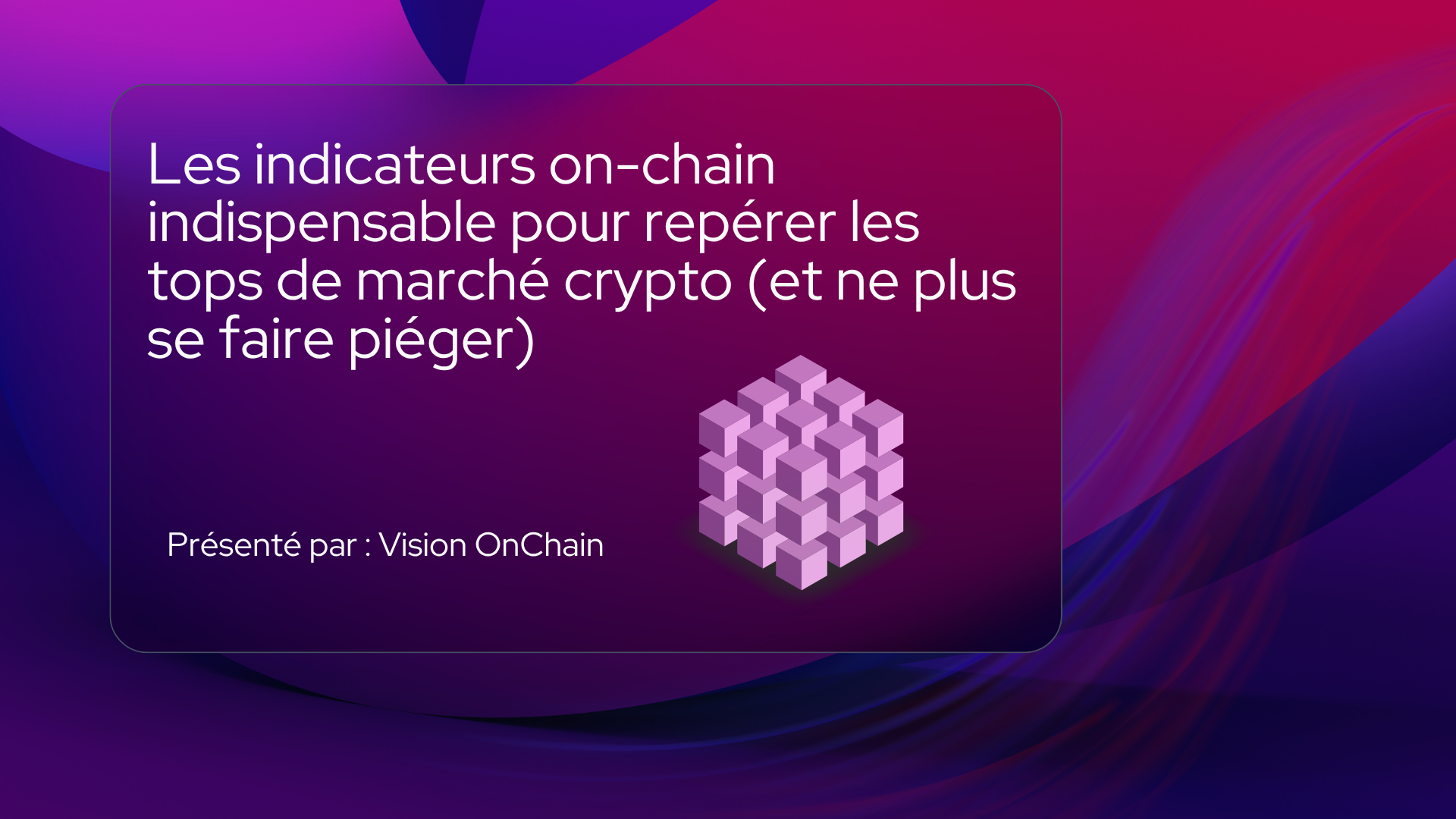 Les indicateurs on-chain indispensable pour repérer les tops de marché crypto (et ne plus se faire piéger)
