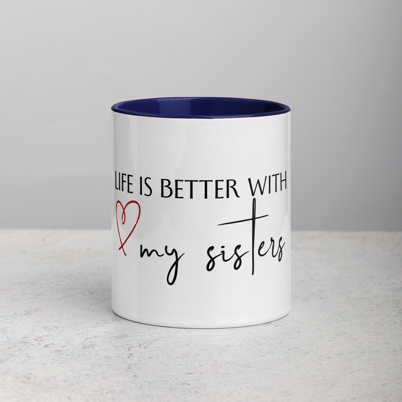 Life is better with my sisters Mug with Color Inside