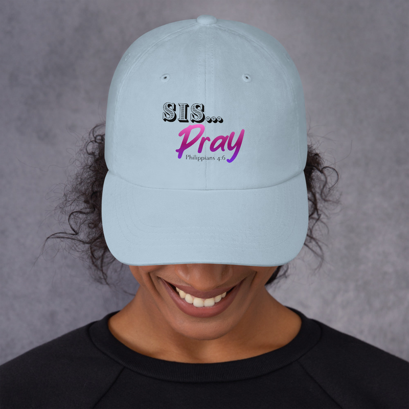 Sis...Pray Dad hat