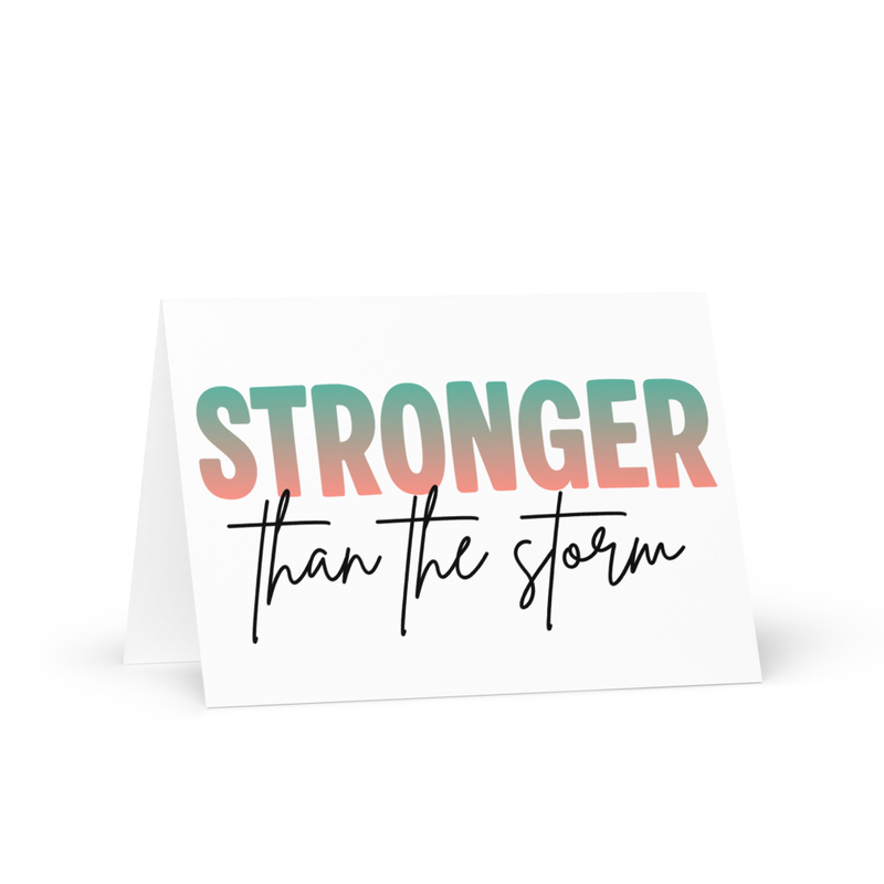 Stronger than the Storm Greeting card
