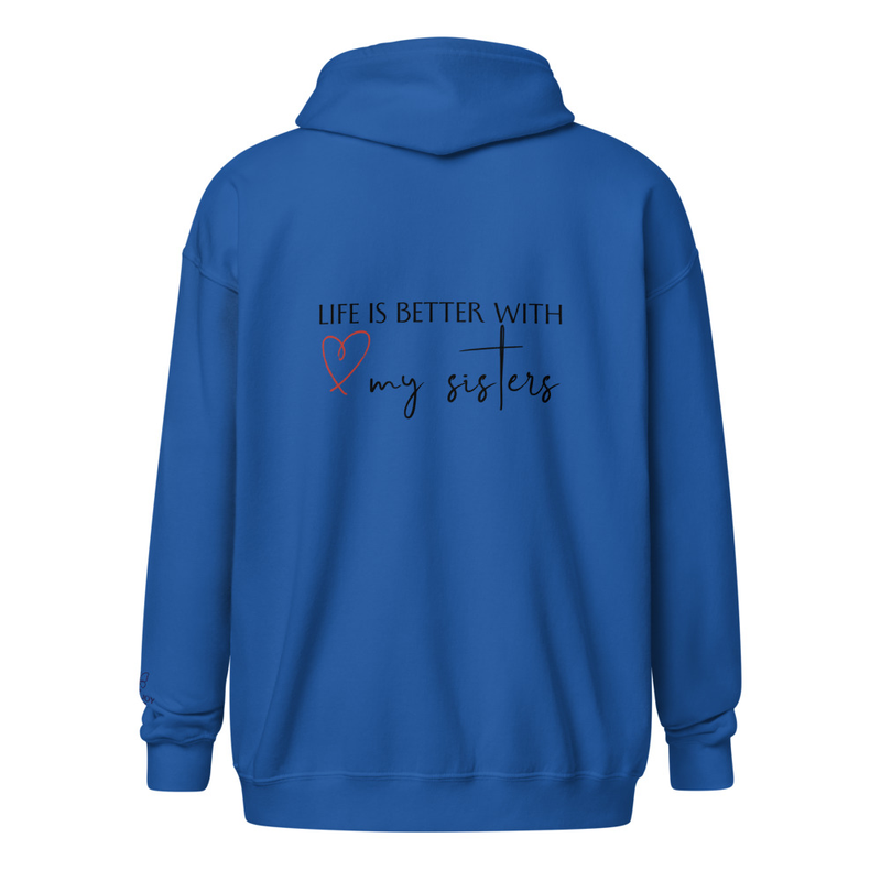 Life is better with my sisters heavy blend zip hoodie