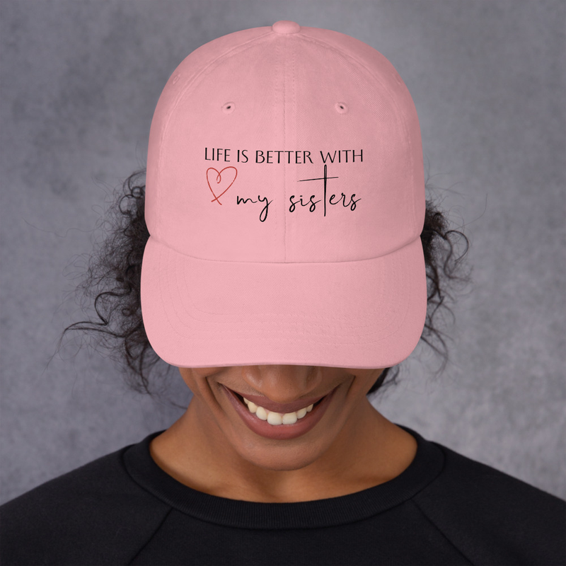 Life is better with my sisters Dad hat