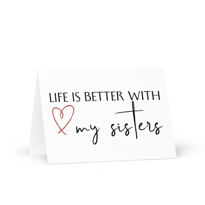 Life is better with my sisters Greeting card