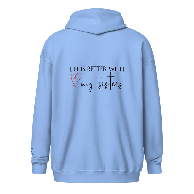 Life is better with my sisters heavy blend zip hoodie