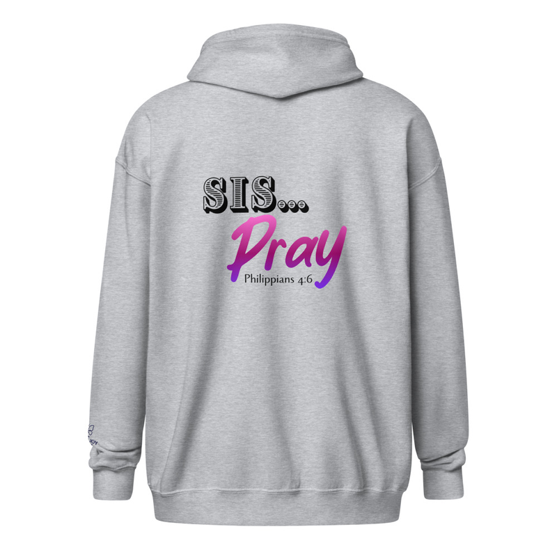 Sis... Pray heavy blend zip hoodie