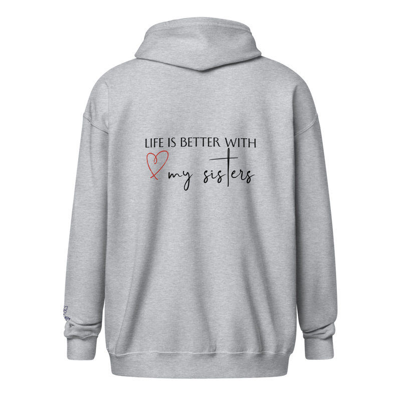 Life is better with my sisters heavy blend zip hoodie