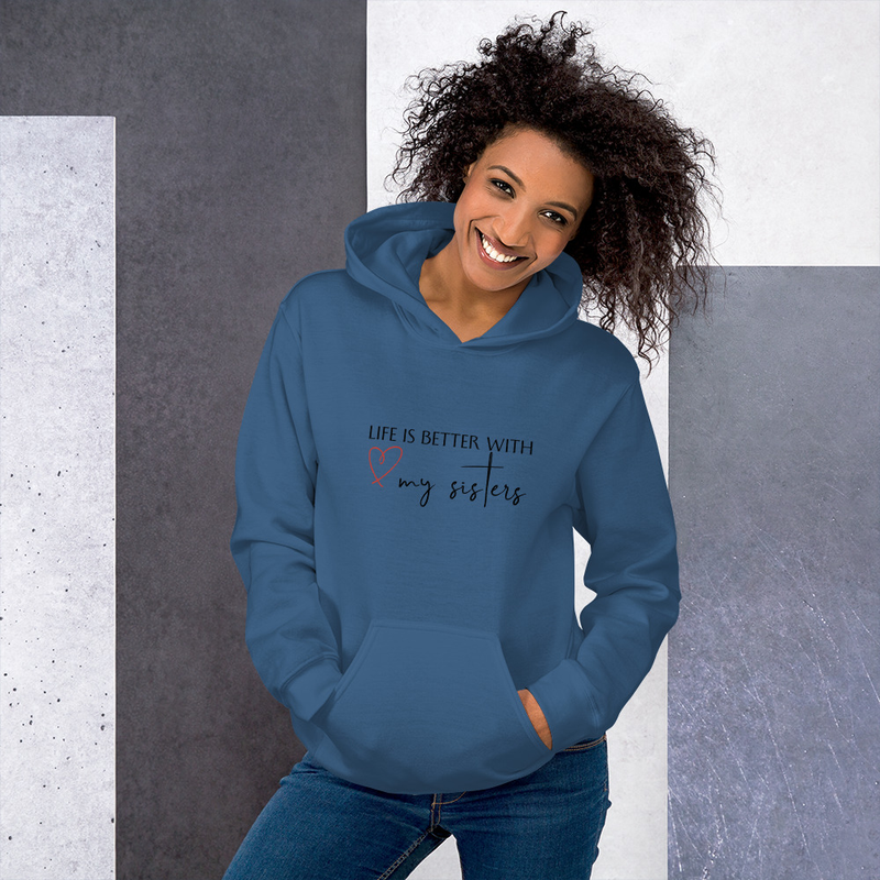 Life is better with my sister Hoodie