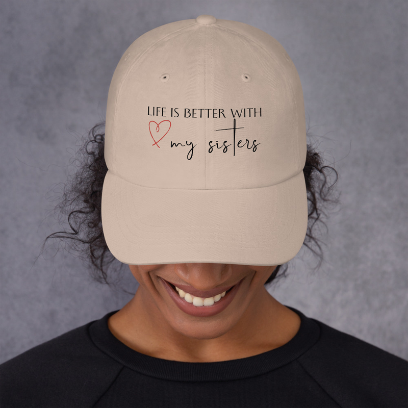 Life is better with my sisters Dad hat