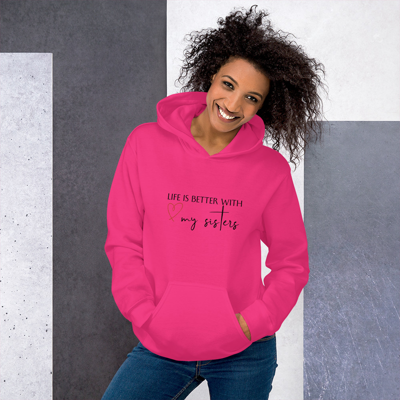 Life is better with my sister Hoodie