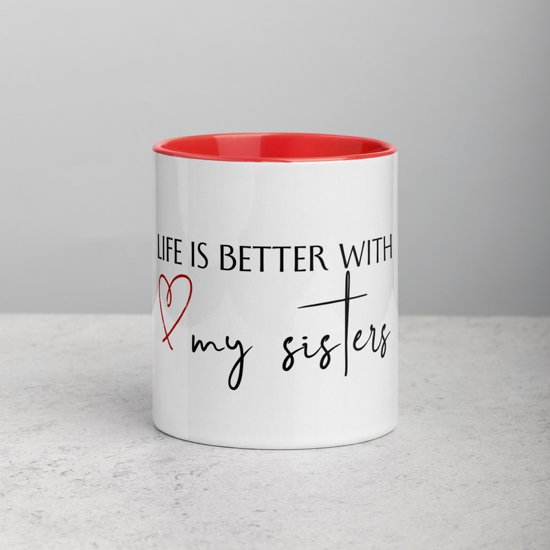 Life is better with my sisters Mug with Color Inside