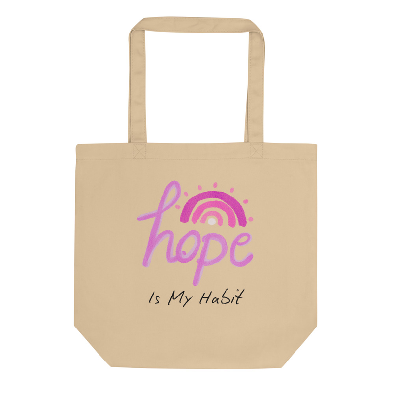 Hope is my Habit Eco Tote Bag