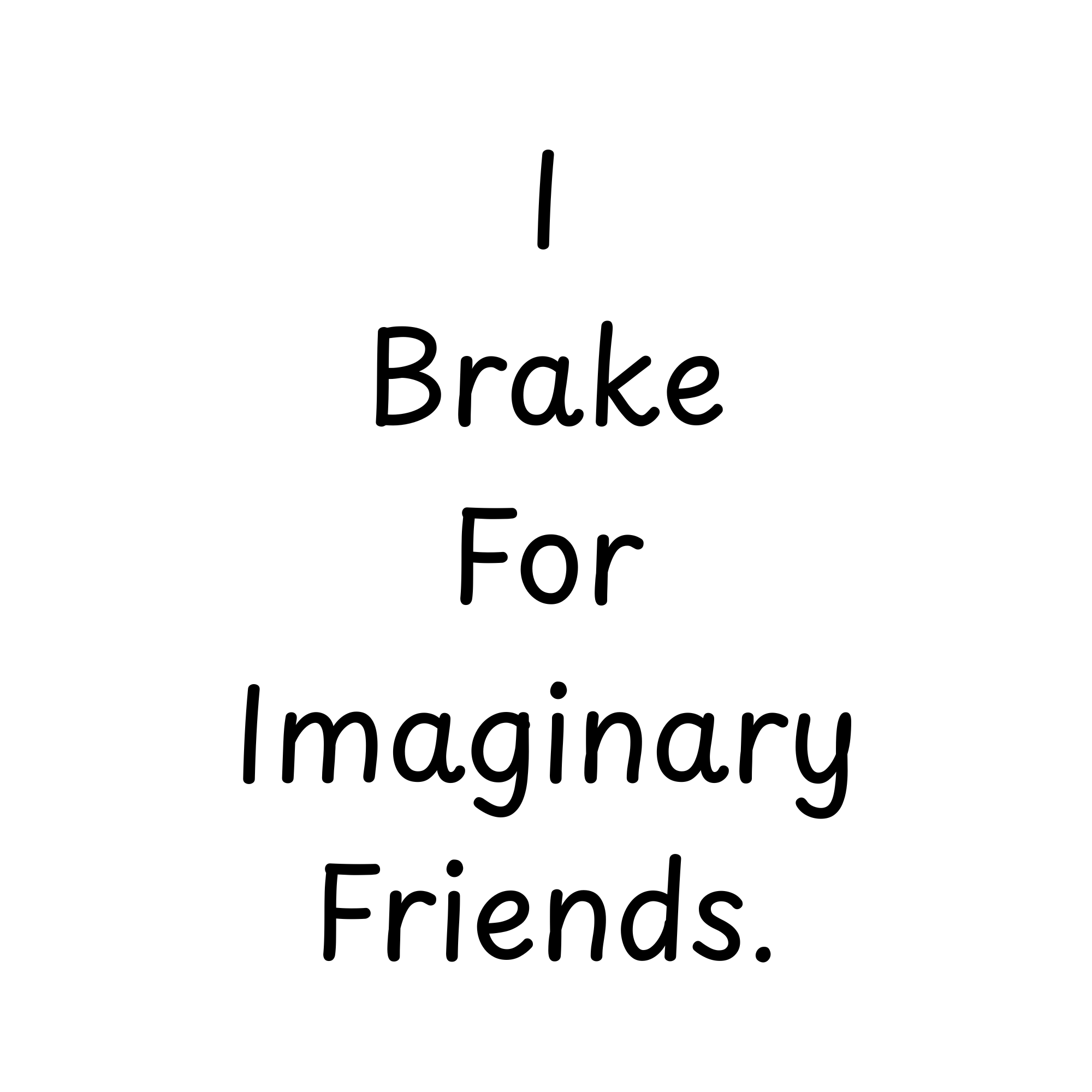 I Brake For Imaginary Friends Sticker