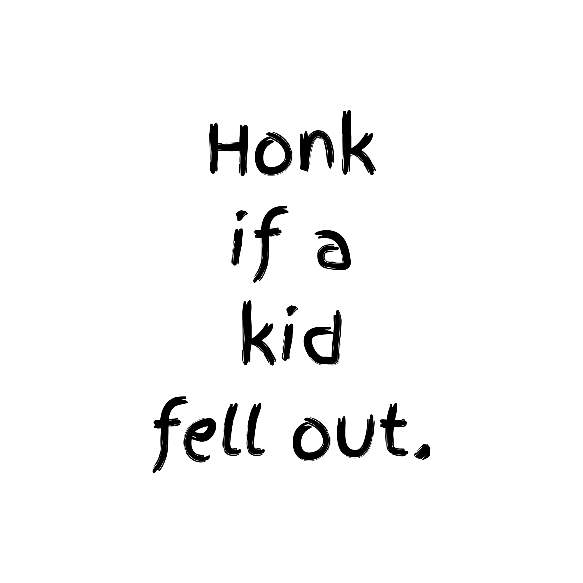 Honk If a Kid Fell Out Sticker
