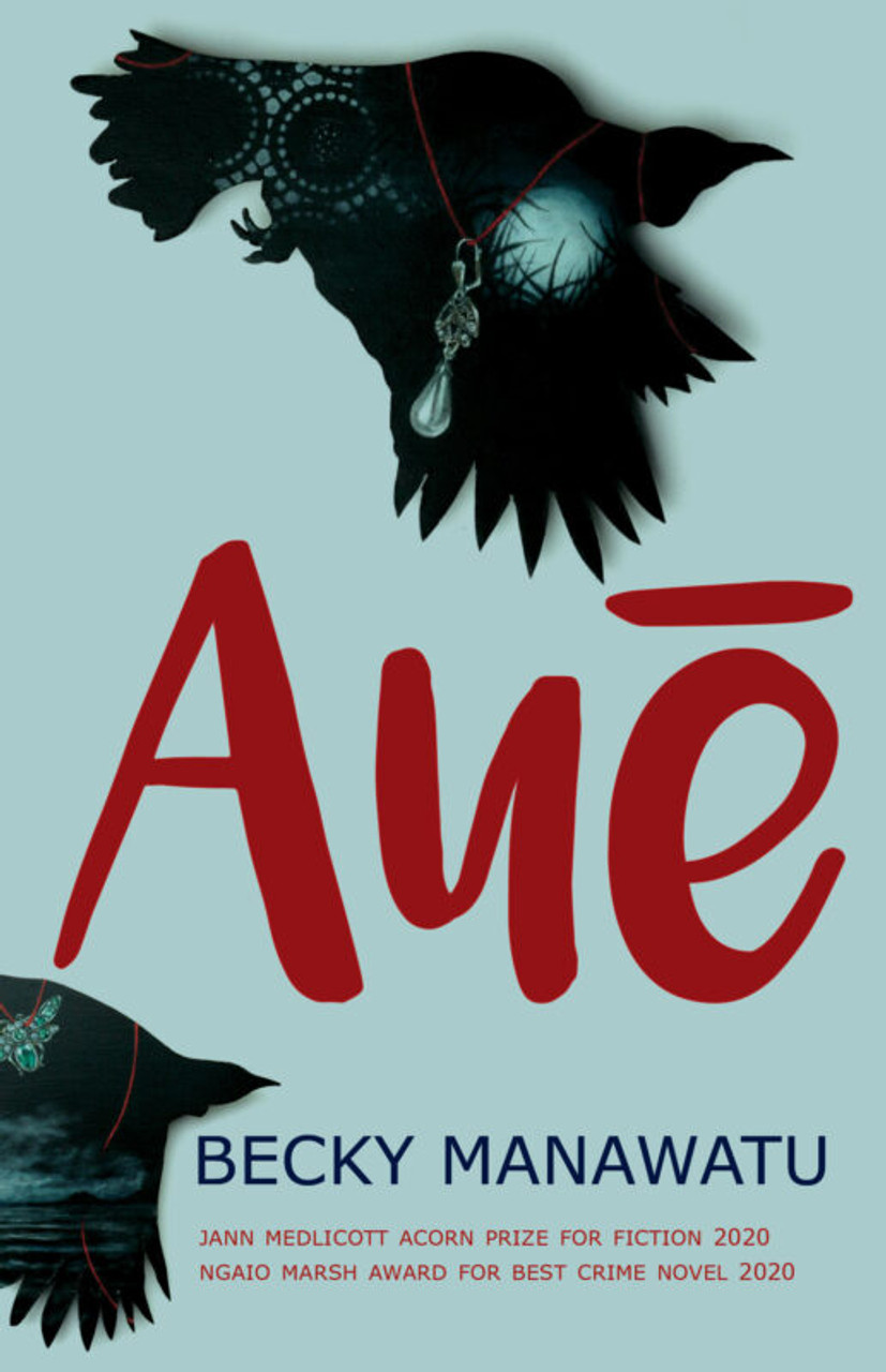 AUĒ by Becky Manawatu, Angela Cudd, Ainsley Gardiner & Caitlin Fremaux