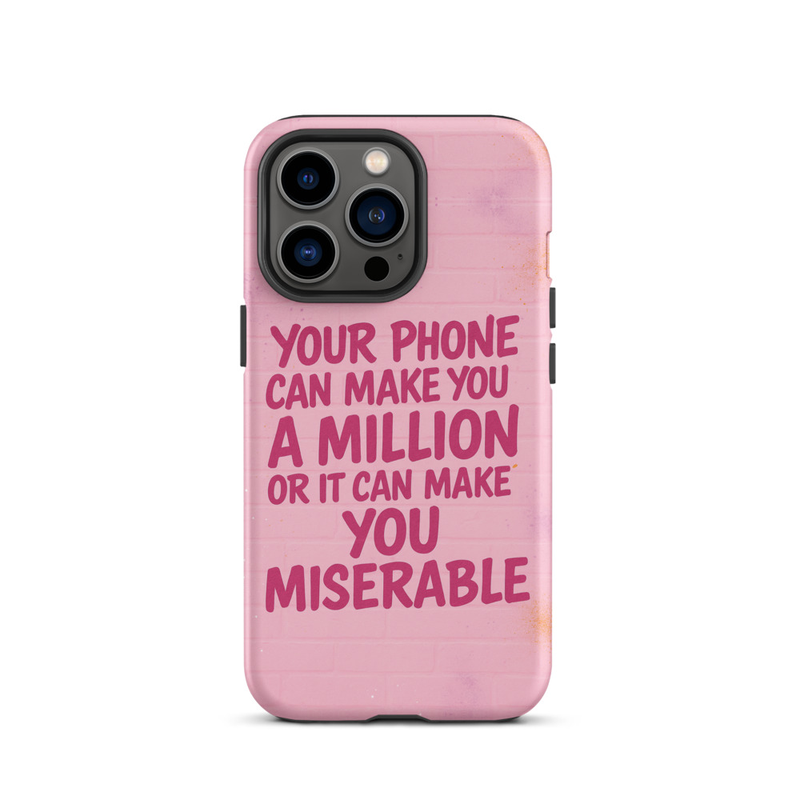 Tough Case for iPhone® Your Phone Can make You a Million or It Can make you miserable