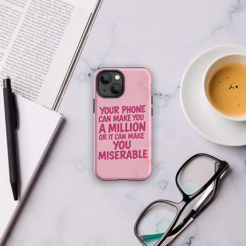 Tough Case for iPhone® Your Phone Can make You a Million or It Can make you miserable
