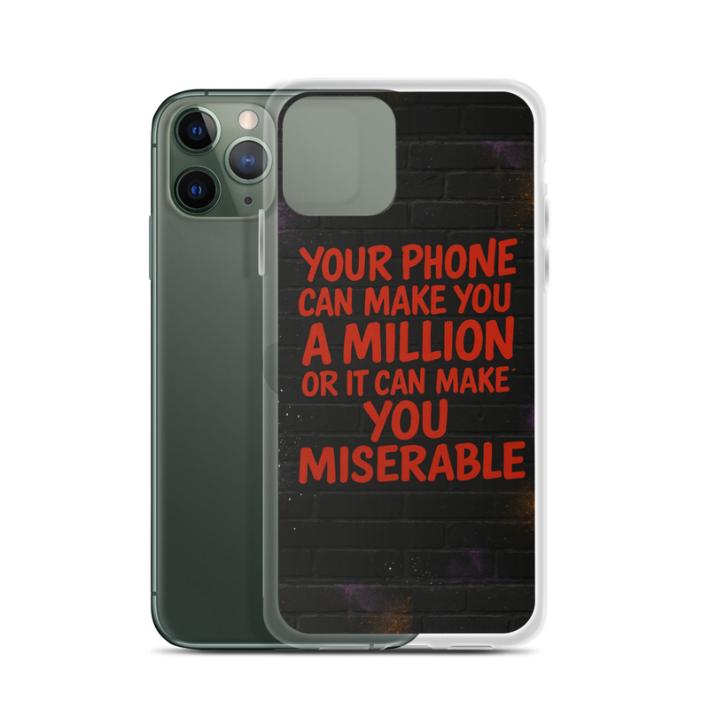 Your phone can make You a Million or It Can Make You Miserable IPhone case