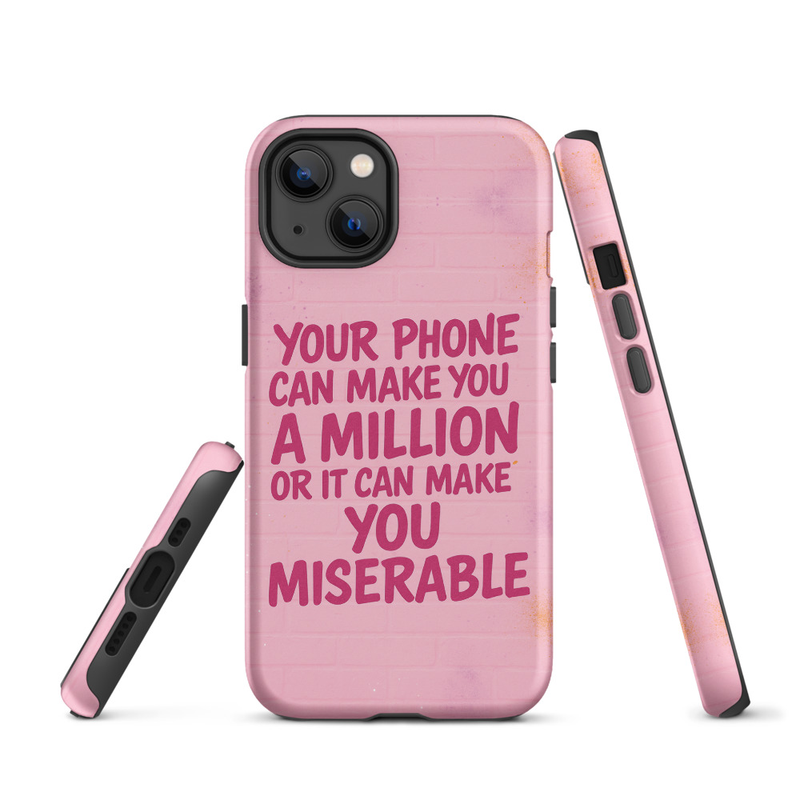 Tough Case for iPhone® Your Phone Can make You a Million or It Can make you miserable