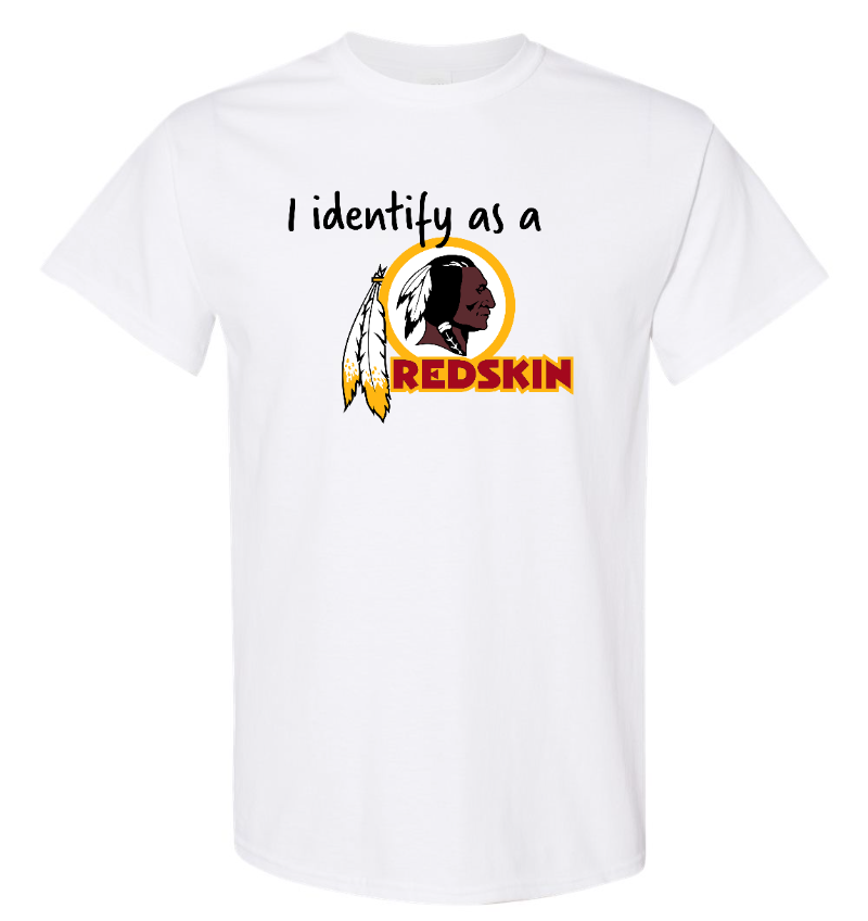 White "I Identify As A Redskin" T-Shirt