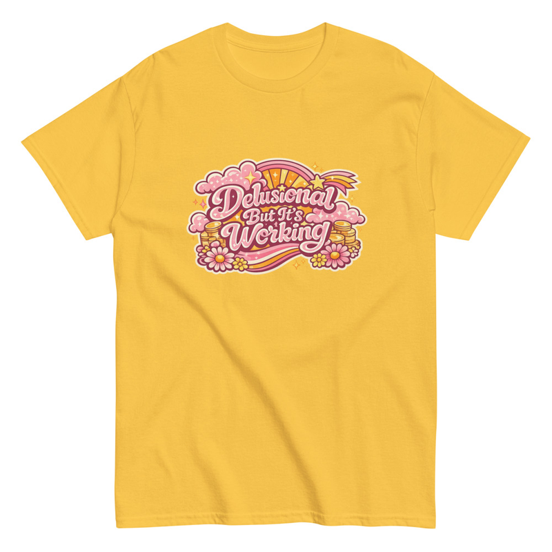 Delusional But It's Working T-Shirt