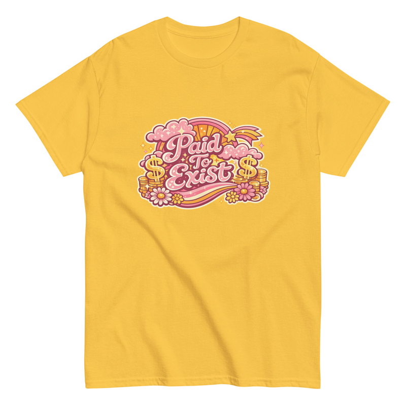 Paid to Exist T-Shirt