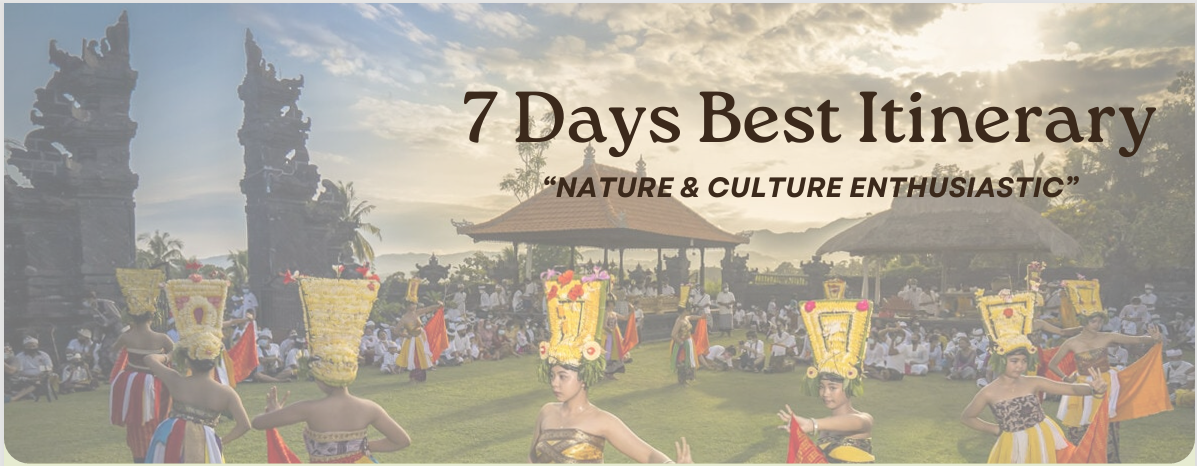 Bali - 7 Days Nature & Culture Itinerary