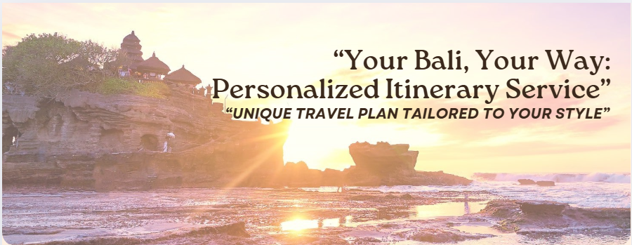 Bali - Costom Itinerary