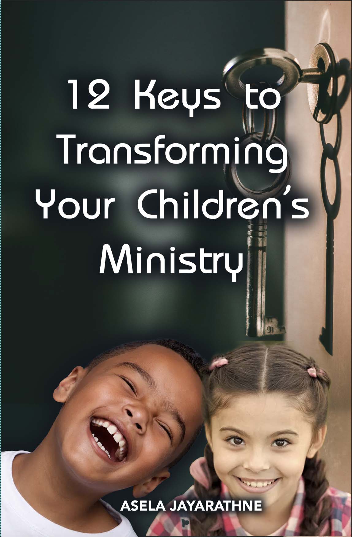 12 Keys to Transforming Your Children's Ministry 