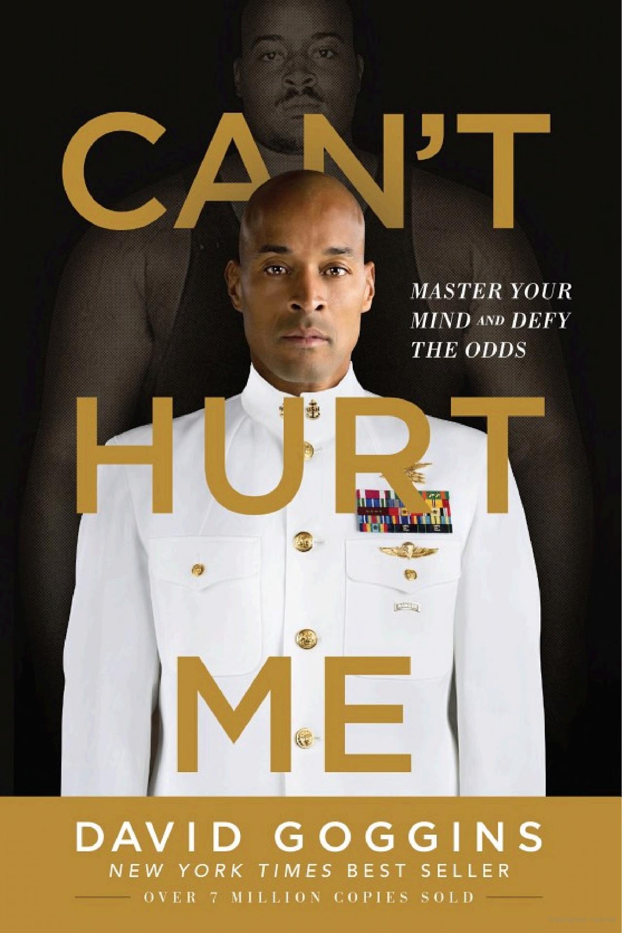 Can't Hurt Me: Master Your Mind and Defy the Odds By David Goggins